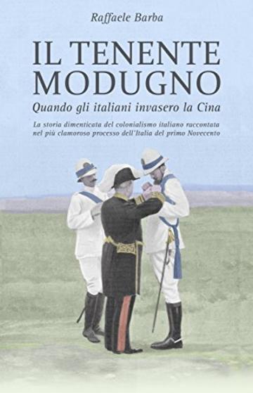 Il tenente Modugno: Quando gli italiani invasero la Cina